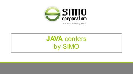 Www.simocorp.com JAVA centers by SIMO. | our focus concentrate + collaborate SIMO specializes in private offices and collaborative spaces Concentrate.