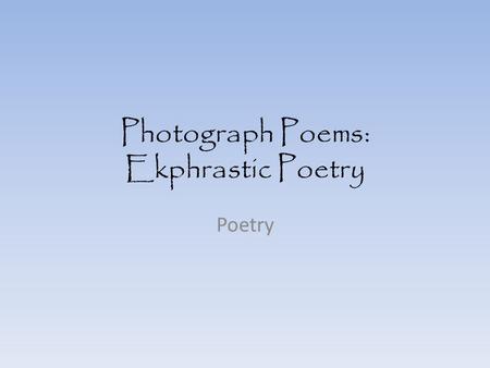 Photograph Poems: Ekphrastic Poetry