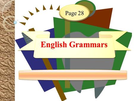English Grammars English Grammars Page 28. Look at the video and try to figure out how to use need to be + Past Participle.