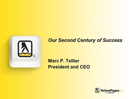 Our Second Century of Success Marc P. Tellier President and CEO.