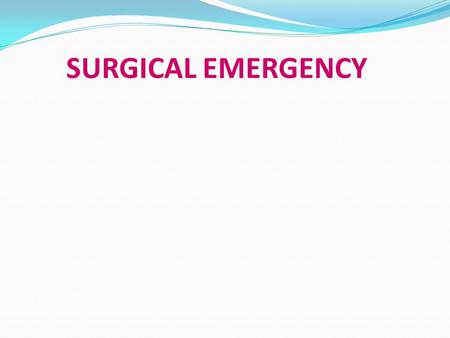 SURGICAL EMERGENCY.