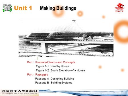 Unit 1 Making Buildings Part Ⅰ Illustrated Words and Concepts Figure 1-1 Healthy House Figure 1-2 South Elevation of a House Part Ⅱ Passages Passage A.