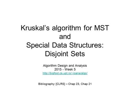 Kruskal’s algorithm for MST and Special Data Structures: Disjoint Sets