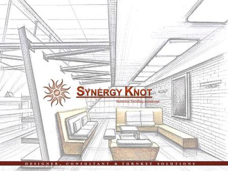 SYNERGY KNOT Interior Turnkey solutions