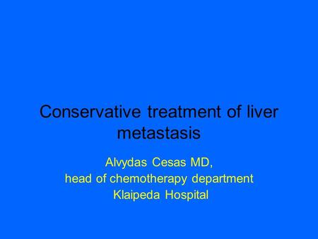 Conservative treatment of liver metastasis