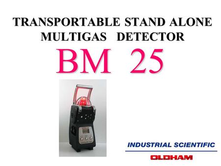 TRANSPORTABLE STAND ALONE MULTIGAS DETECTOR BM 25.