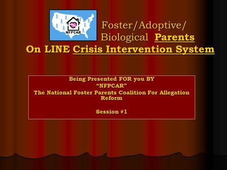 Foster/Adoptive/ Biological Parents On LINE Crisis Intervention System Foster/Adoptive/ Biological Parents On LINE Crisis Intervention System Being Presented.