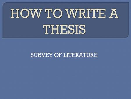 SURVEY OF LITERATURE.  tells the reader how you will interpret the significance of the subject matter under discussion.  is a road map for the paper;