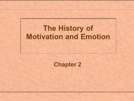 The History of Motivation and Emotion Chapter 2. I. Brief History of Motivation A. Aristotle’s Theory Causes of behavior: efficient (trigger), final (purpose),