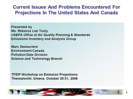 1 Current Issues And Problems Encountered For Projections In The United States And Canada Presented by Ms. Rebecca Lee Tooly USEPA Office of Air Quality.