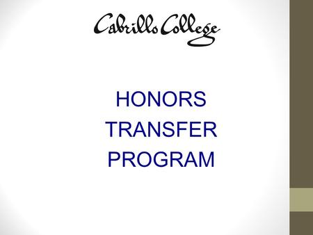 HONORS TRANSFER PROGRAM. This year or next you will graduate from high school and go on to college …