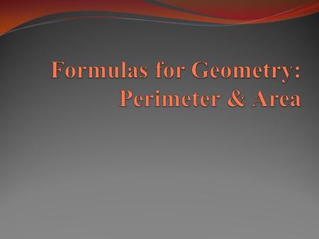 Formulas for Geometry: Perimeter & Area