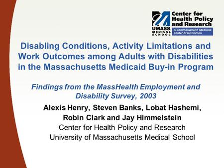 Disabling Conditions, Activity Limitations and Work Outcomes among Adults with Disabilities in the Massachusetts Medicaid Buy-in Program Findings from.