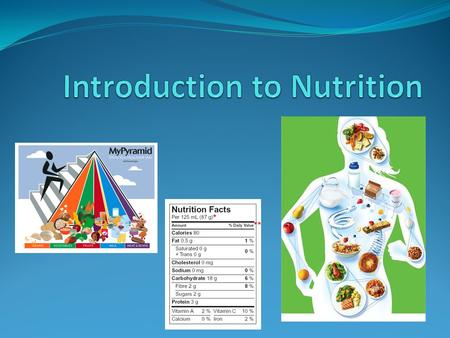 What is Nutrition? DEFINITION: -the act or process of nourishing OR -providing our body with the needed ingredients to sustain life AND prevent disease.
