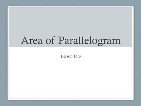 Area of Parallelogram Lesson 16.3.