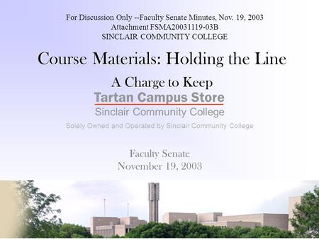 Course Materials: Holding the Line A Charge to Keep Tartan Campus Store Sinclair Community College Solely Owned and Operated by Sinclair Community College.