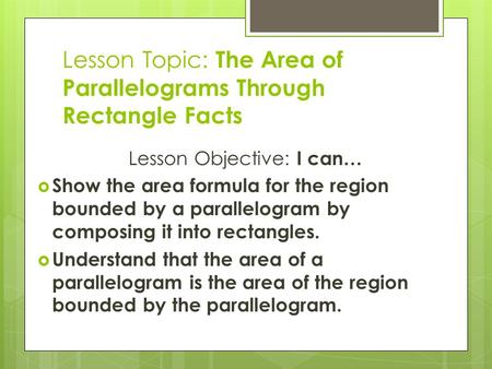 Lesson Topic: The Area of Parallelograms Through Rectangle Facts