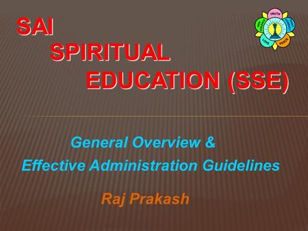SAI SPIRITUAL EDUCATION (SSE) General Overview &