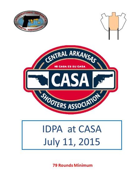 IDPA at CASA July 11, 2015 79 Rounds Minimum.