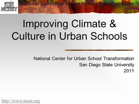 National Center for Urban School Transformation  Improving Climate & Culture in Urban Schools National Center for Urban School Transformation.