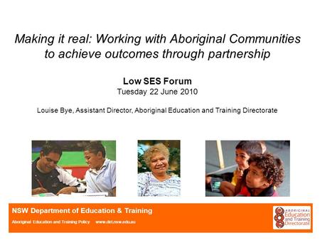 NSW Department of Education & Training Aboriginal Education and Training Policy www.det.nsw.edu.au Making it real: Working with Aboriginal Communities.