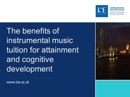 The benefits of instrumental music tuition for attainment and cognitive development.
