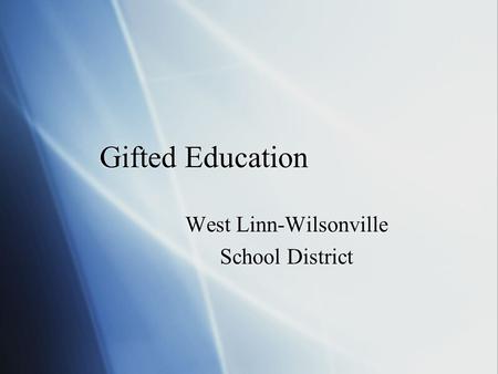 Gifted Education West Linn-Wilsonville School District West Linn-Wilsonville School District.