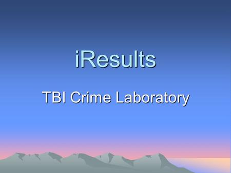 IResults TBI Crime Laboratory.