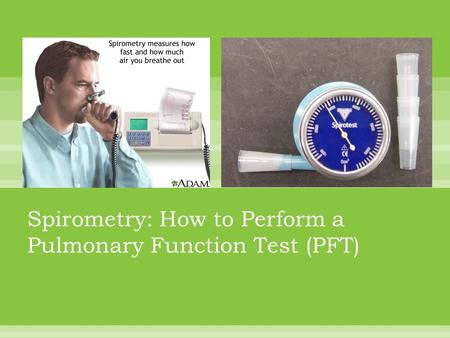 Spirometry: How to Perform a Pulmonary Function Test (PFT)