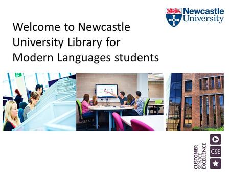 Welcome to Newcastle University Library for Modern Languages students.