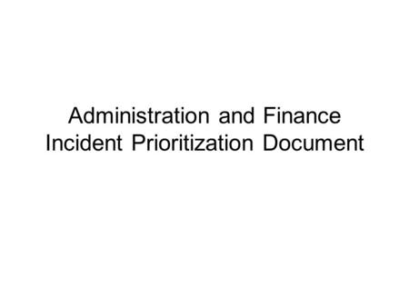 Administration and Finance Incident Prioritization Document