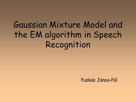 Gaussian Mixture Model and the EM algorithm in Speech Recognition