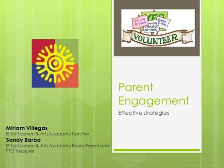 Parent Engagement Effective strategies Miriam Villegas Sandy Barba
