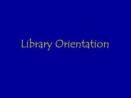 Library Orientation. The same rules that apply in the classroom apply in the library. Finish all drinks & snacks before entering the library. If drinks.