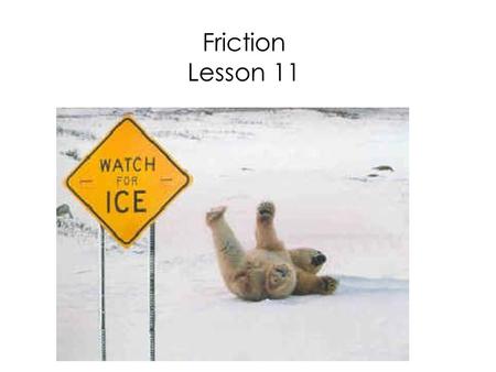 Friction Lesson 11.