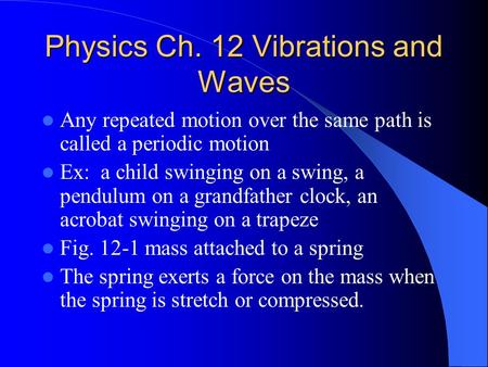 Physics Ch. 12 Vibrations and Waves