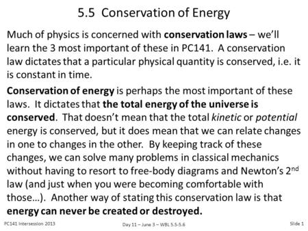 Day 11 – June 3 – WBL 5.5-5.6 Much of physics is concerned with conservation laws – we’ll learn the 3 most important of these in PC141. A conservation.