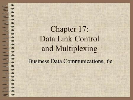 Chapter 17: Data Link Control and Multiplexing