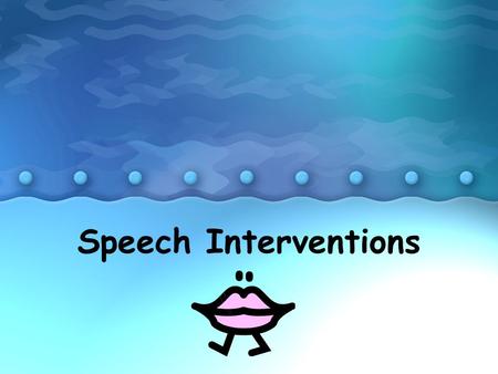 Speech Interventions. Universal Screenings Articulation –All Pre-K and K students will be screened by the Speech Therapists –Students in grades 1-4 may.