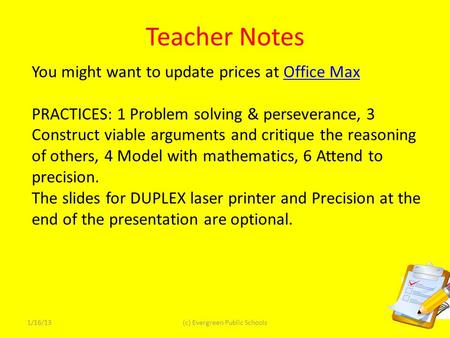 Teacher Notes 1/16/13(c) Evergreen Public Schools 0 You might want to update prices at Office MaxOffice Max PRACTICES: 1 Problem solving & perseverance,