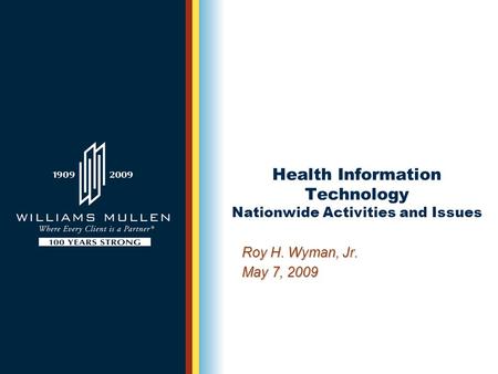 Health Information Technology Nationwide Activities and Issues Roy H. Wyman, Jr. May 7, 2009.