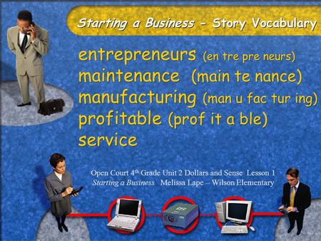 Starting a Business - Story Vocabulary entrepreneurs (en tre pre neurs) maintenance (main te nance) manufacturing (man u fac tur ing) profitable (prof.