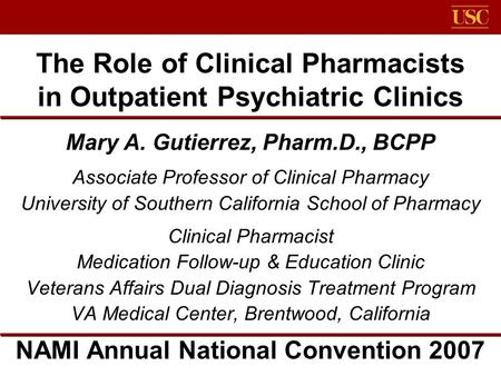The Role of Clinical Pharmacists in Outpatient Psychiatric Clinics Mary A. Gutierrez, Pharm.D., BCPP Associate Professor of Clinical Pharmacy University.
