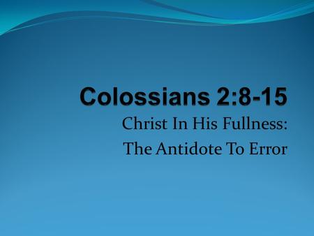 Christ In His Fullness: The Antidote To Error