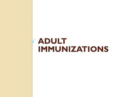 ADULT IMMUNIZATIONS. RECOMMENDED ADULT VACCINES Tdap/Td—Tetanus, Diphtheria, Pertussis (every 10 years) HPV—Human Papillomavirus (3 doses 11-26 years.
