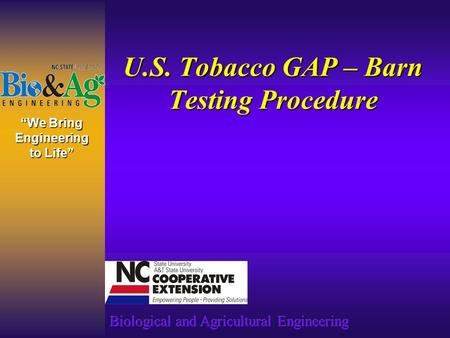 “We Bring Engineering to Life” U.S. Tobacco GAP – Barn Testing Procedure.