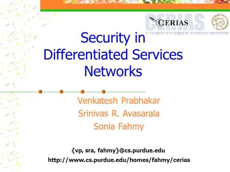 {vp, sra,  Security in Differentiated Services Networks Venkatesh Prabhakar Srinivas R.