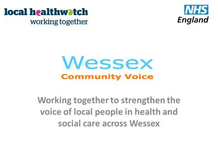 Working together to strengthen the voice of local people in health and social care across Wessex.