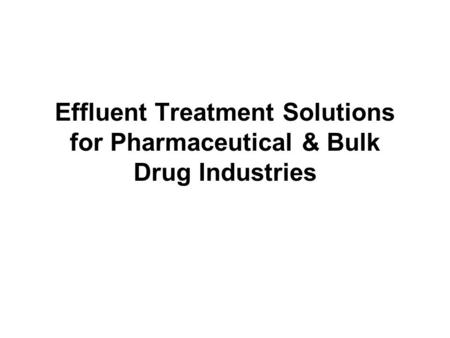 Effluent Treatment Solutions for Pharmaceutical & Bulk Drug Industries