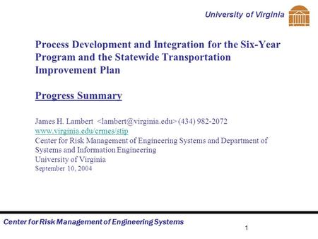 Center for Risk Management of Engineering Systems University of Virginia 1 Process Development and Integration for the Six-Year Program and the Statewide.